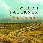 Pe patul de moarte - William Faulkner
