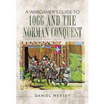 A Wargamer's Guide to 1066 and the Norman Conquest, 