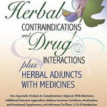 Herbal Contraindications and Drug Interactions: Plus Herbal Adjuncts with Medicines, 4th Edition - Francis Brinker, Francis Brinker