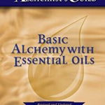 Basic Alchemy with Essential Oils