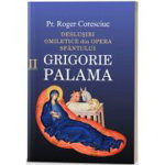 Deslusiri omiletice din opera Sfantului Grigorie Palama Vol.2 - Roger Coresciuc, Roger Coresciuc