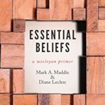 Essential Beliefs: A Wesleyan Primer - Mark A. Maddix, Mark A. Maddix