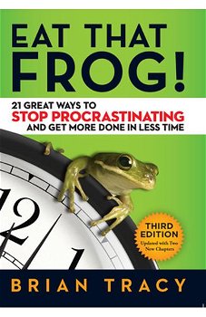 Eat That Frog!: 21 Great Ways to Stop Procrastinating and Get More Done in Less Time - Brian Tracy (Author)