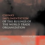 China’s Implementation of the Rulings of the World Trade Organization (China and International Economic Law Series)