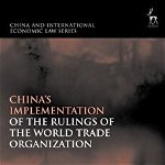 China’s Implementation of the Rulings of the World Trade Organization (China and International Economic Law Series)