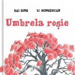 Umbrela roşie - Hardcover - Ling Bai - Univers, 