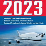 Far/Aim 2023: Up-To-Date FAA Regulations / Aeronautical Information Manual - Federal Aviation Administration (faa), Federal Aviation Administration (Faa)