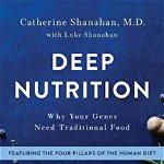 Deep Nutrition: Why Your Genes Need Traditional Food, Hardcover - Catherine Shanahan