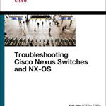 Troubleshooting Cisco Nexus Switches and NX-OS - Richard Furr